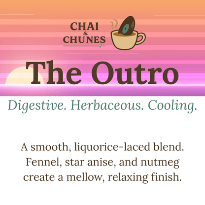 The Outro (Fennel + Star Anise)
